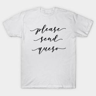 please send queso T-Shirt